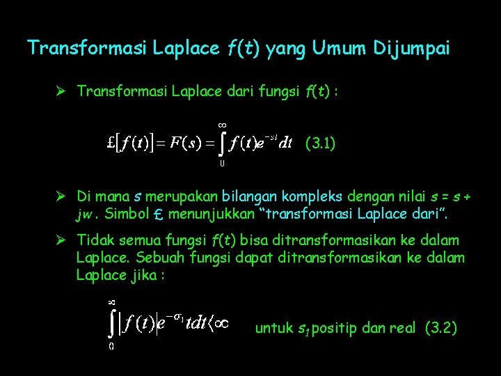 Transformasi Laplace f(t) yang Umum Dijumpai Ø Transformasi Laplace dari fungsi f(t) : (3.