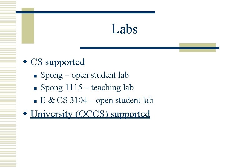 Labs w CS supported n n n Spong – open student lab Spong 1115
