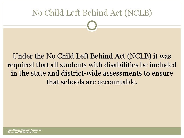 No Child Left Behind Act (NCLB) Under the No Child Left Behind Act (NCLB)