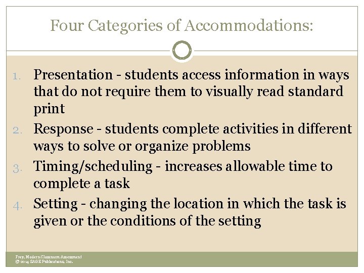 Four Categories of Accommodations: 1. Presentation - students access information in ways that do