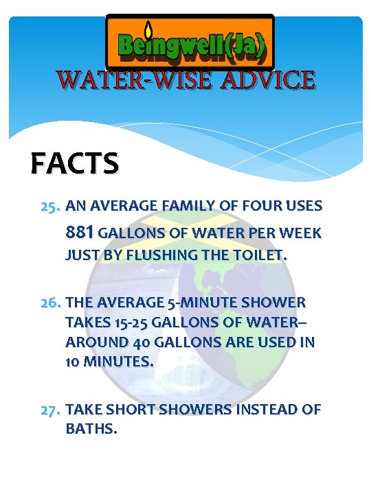 WATER-WISE ADVICE FACTS 25. AN AVERAGE FAMILY OF FOUR USES 881 GALLONS OF WATER