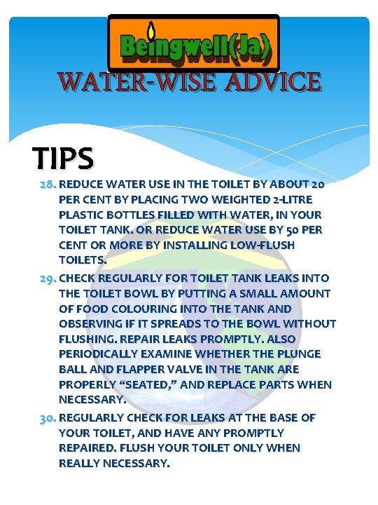 WATER-WISE ADVICE TIPS 28. REDUCE WATER USE IN THE TOILET BY ABOUT 20 PER