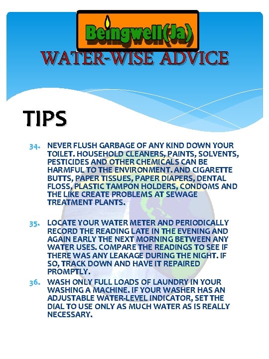 WATER-WISE ADVICE TIPS 34. NEVER FLUSH GARBAGE OF ANY KIND DOWN YOUR TOILET. HOUSEHOLD