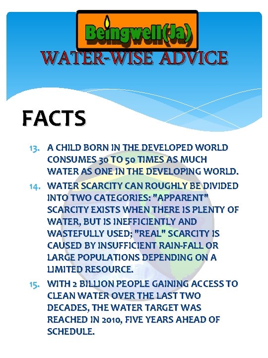 WATER-WISE ADVICE FACTS 13. A CHILD BORN IN THE DEVELOPED WORLD CONSUMES 30 TO