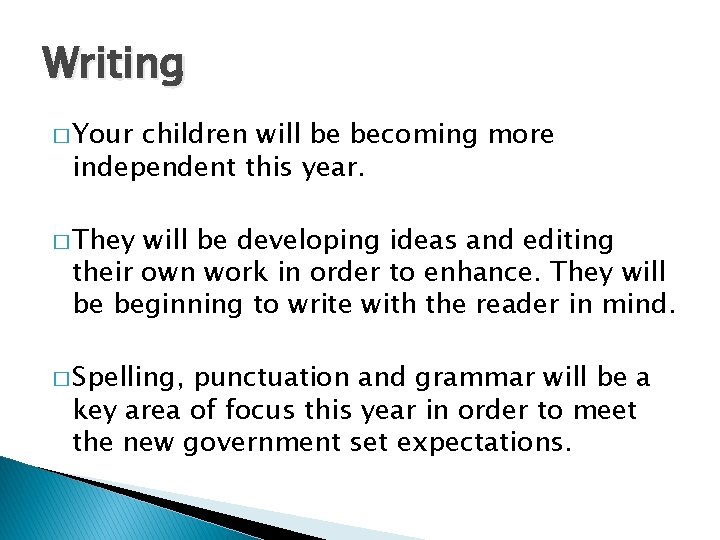 Writing � Your children will be becoming more independent this year. � They will