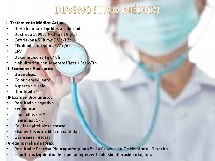 DIAGNOSTICO MÉDICO I- Tratamiento Médico Actual: • Dieta blanda + líquidos a voluntad •