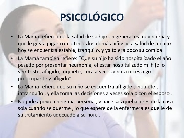 PSICOLÓGICO • La Mamá refiere que la salud de su hijo en general es