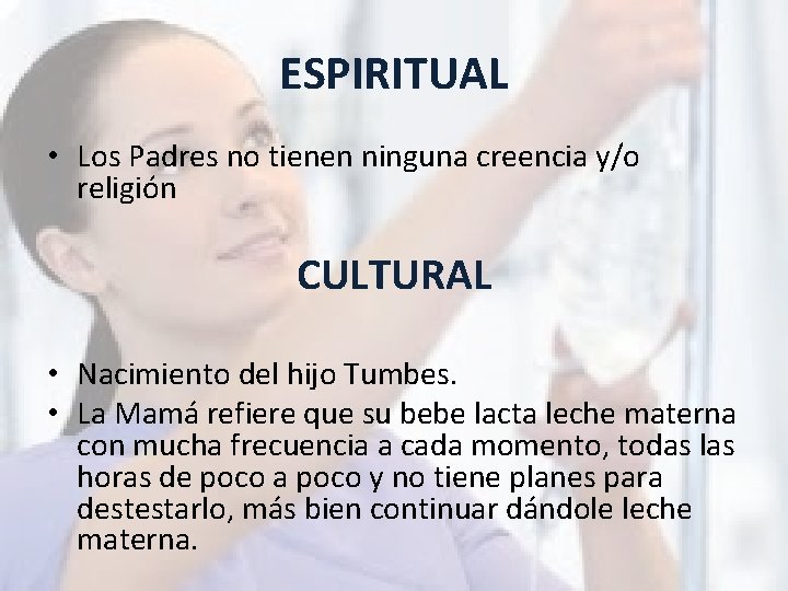 ESPIRITUAL • Los Padres no tienen ninguna creencia y/o religión CULTURAL • Nacimiento del