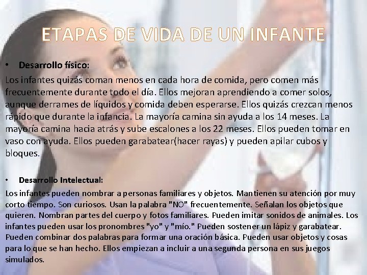 ETAPAS DE VIDA DE UN INFANTE • Desarrollo físico: Los infantes quizás coman menos