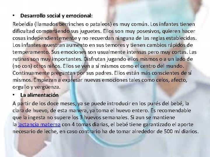  • Desarrollo social y emocional: Rebeldía (llamados berrinches o pataleos) es muy común.