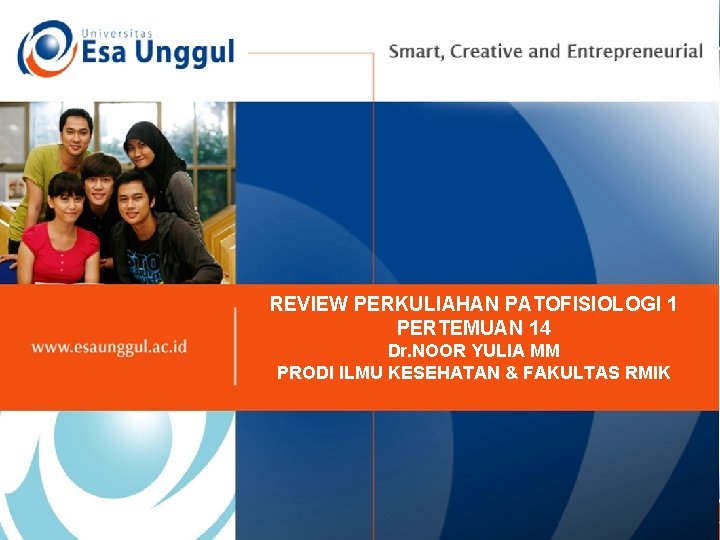 REVIEW PERKULIAHAN PATOFISIOLOGI 1 PERTEMUAN 14 Dr. NOOR YULIA MM PRODI ILMU KESEHATAN &