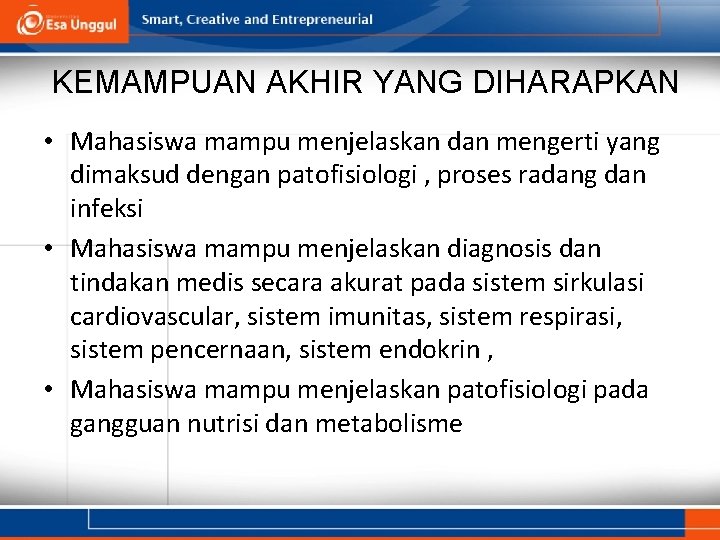 KEMAMPUAN AKHIR YANG DIHARAPKAN • Mahasiswa mampu menjelaskan dan mengerti yang dimaksud dengan patofisiologi