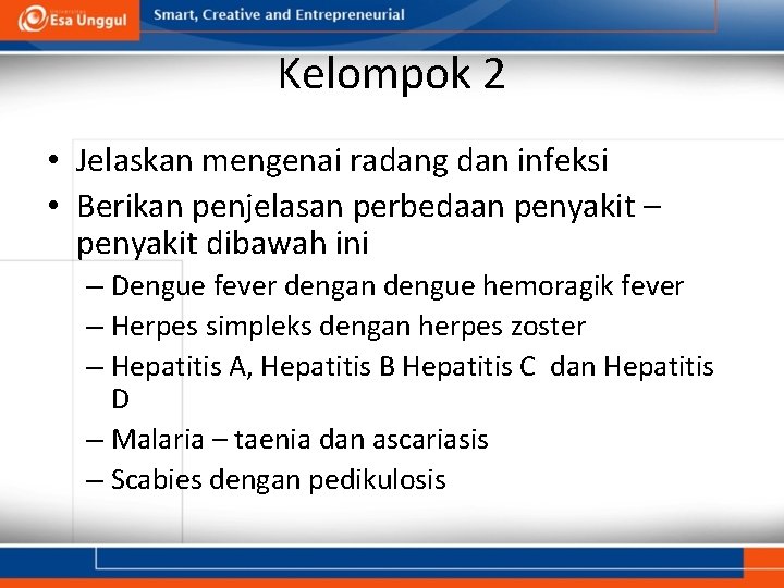 Kelompok 2 • Jelaskan mengenai radang dan infeksi • Berikan penjelasan perbedaan penyakit –