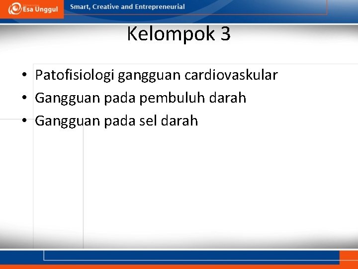 Kelompok 3 • Patofisiologi gangguan cardiovaskular • Gangguan pada pembuluh darah • Gangguan pada