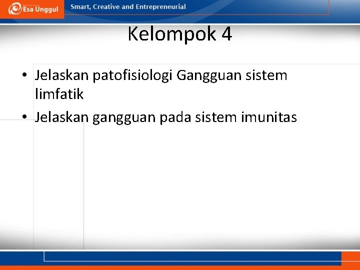 Kelompok 4 • Jelaskan patofisiologi Gangguan sistem limfatik • Jelaskan gangguan pada sistem imunitas