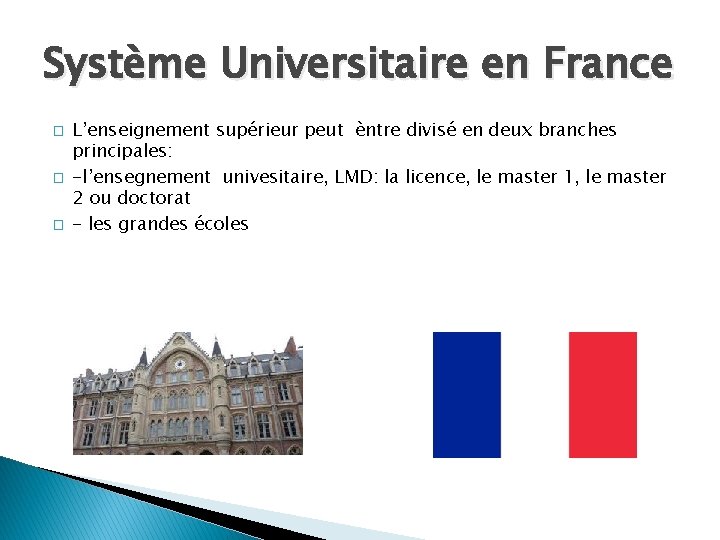 Système Universitaire en France � � � L’enseignement supérieur peut èntre divisé en deux