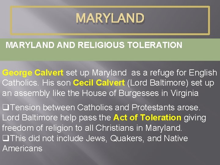 MARYLAND AND RELIGIOUS TOLERATION George Calvert set up Maryland as a refuge for English