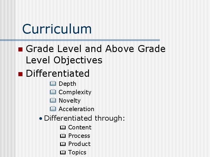 Curriculum Grade Level and Above Grade Level Objectives n Differentiated n & & Depth