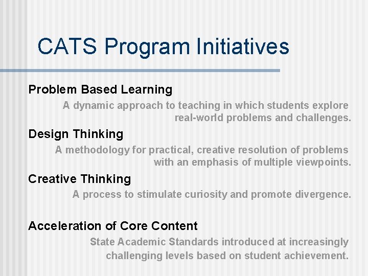 CATS Program Initiatives Problem Based Learning A dynamic approach to teaching in which students