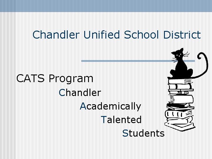 Chandler Unified School District CATS Program Chandler Academically Talented Students 