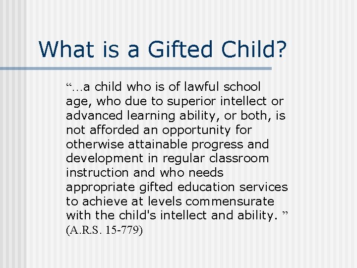 What is a Gifted Child? “…a child who is of lawful school age, who