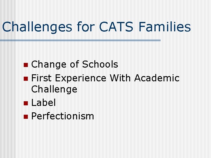 Challenges for CATS Families Change of Schools n First Experience With Academic Challenge n