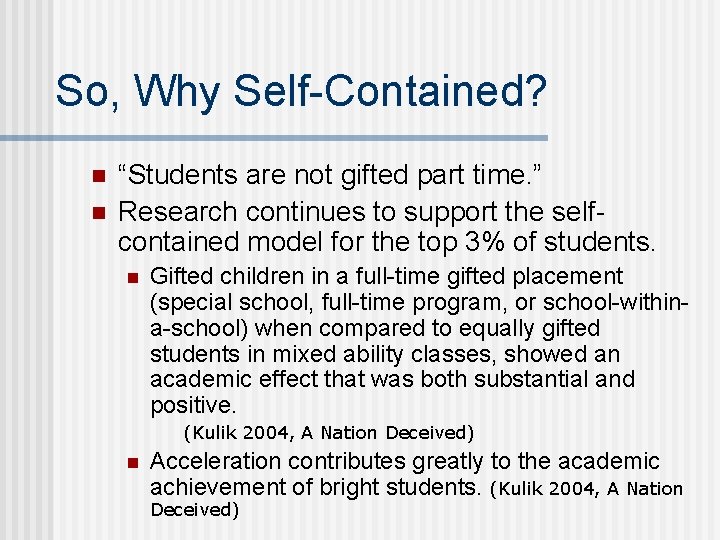 So, Why Self-Contained? n n “Students are not gifted part time. ” Research continues