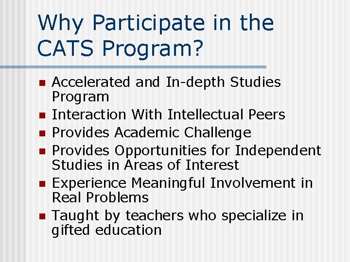 Why Participate in the CATS Program? n n n Accelerated and In-depth Studies Program