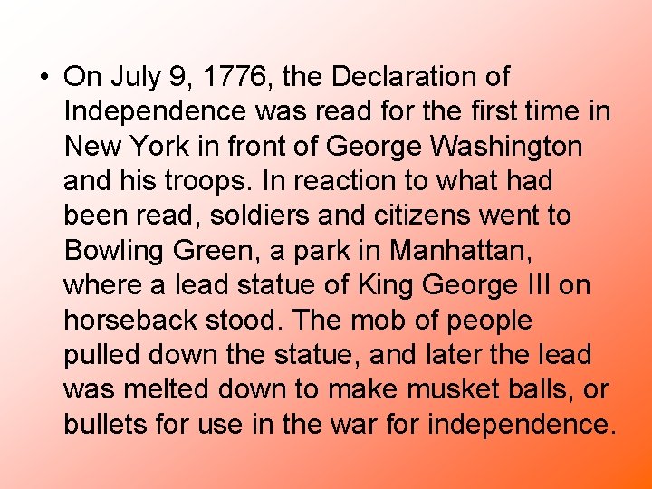  • On July 9, 1776, the Declaration of Independence was read for the