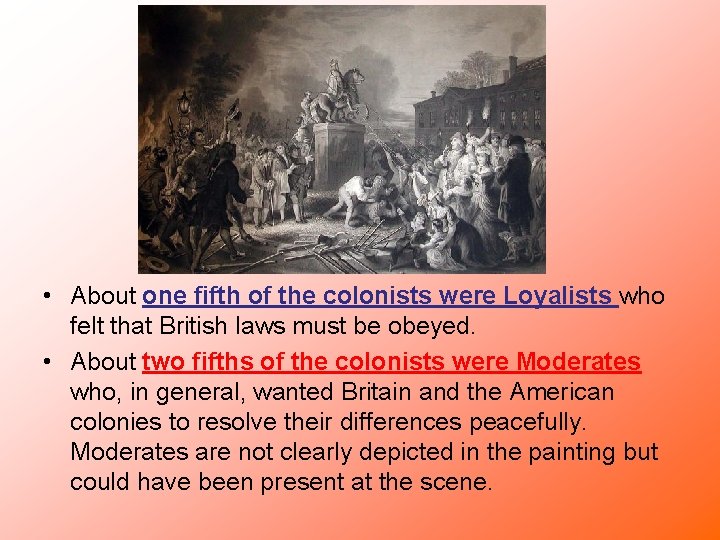  • About one fifth of the colonists were Loyalists who felt that British