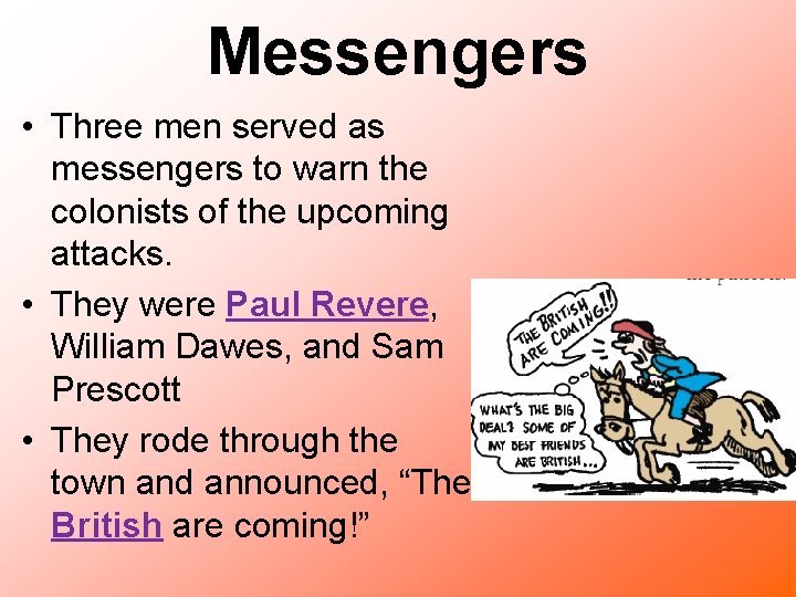 Messengers • Three men served as messengers to warn the colonists of the upcoming