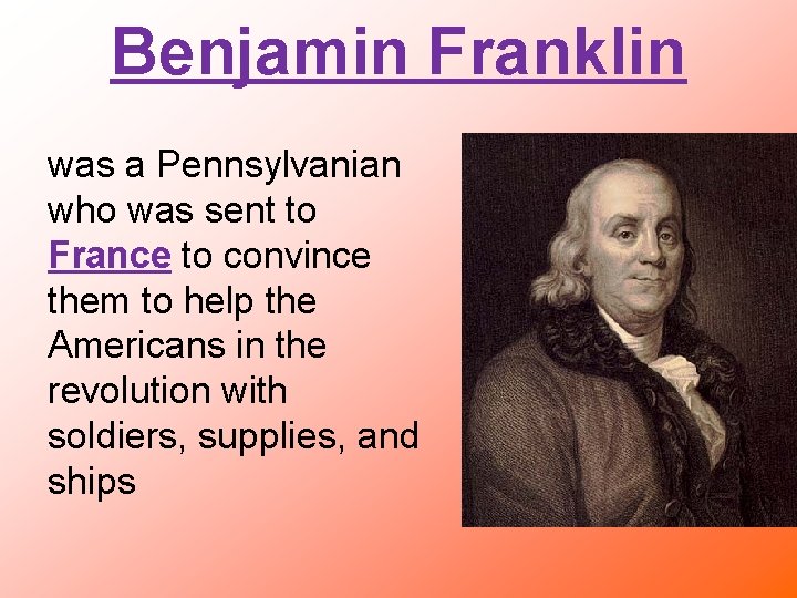 Benjamin Franklin was a Pennsylvanian who was sent to France to convince them to