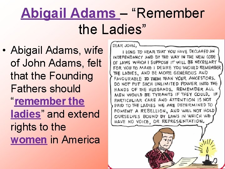 Abigail Adams – “Remember the Ladies” • Abigail Adams, wife of John Adams, felt