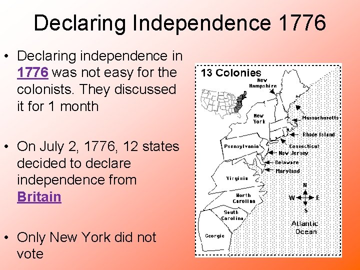 Declaring Independence 1776 • Declaring independence in 1776 was not easy for the colonists.