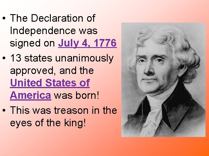  • The Declaration of Independence was signed on July 4, 1776 • 13