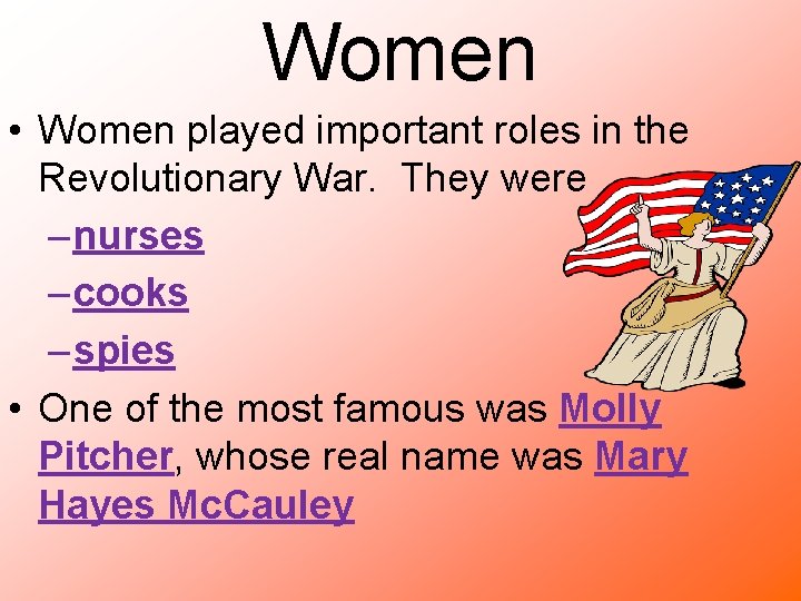 Women • Women played important roles in the Revolutionary War. They were – nurses