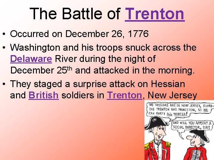 The Battle of Trenton • Occurred on December 26, 1776 • Washington and his