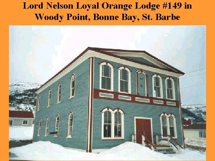 Lord Nelson Loyal Orange Lodge #149 in Woody Point, Bonne Bay, St. Barbe 