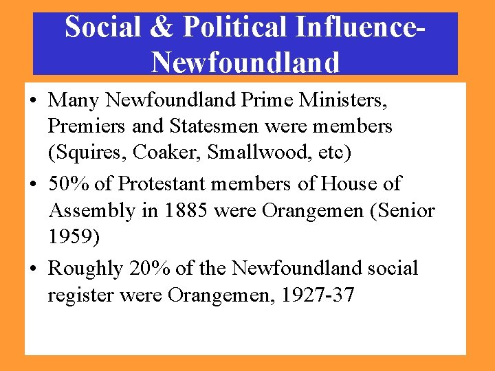 Social & Political Influence. Newfoundland • Many Newfoundland Prime Ministers, Premiers and Statesmen were