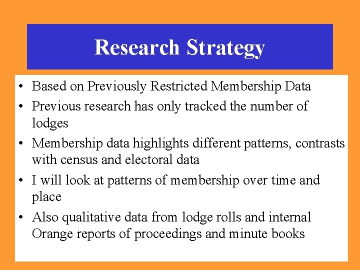 Research Strategy • Based on Previously Restricted Membership Data • Previous research has only