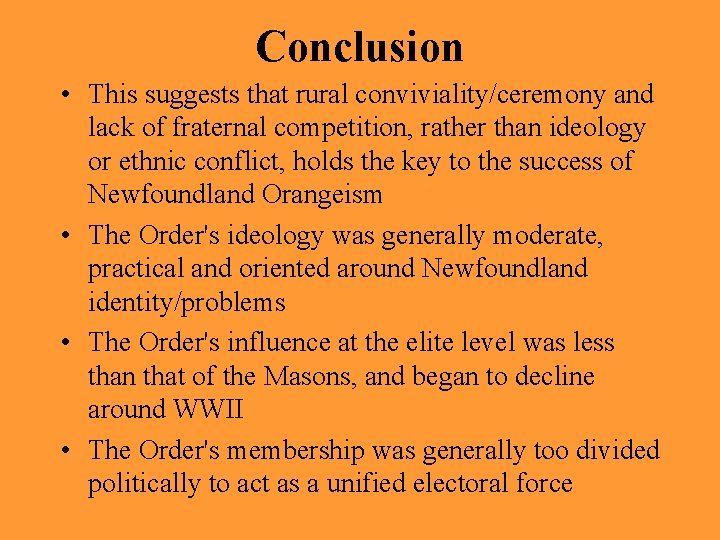 Conclusion • This suggests that rural conviviality/ceremony and lack of fraternal competition, rather than