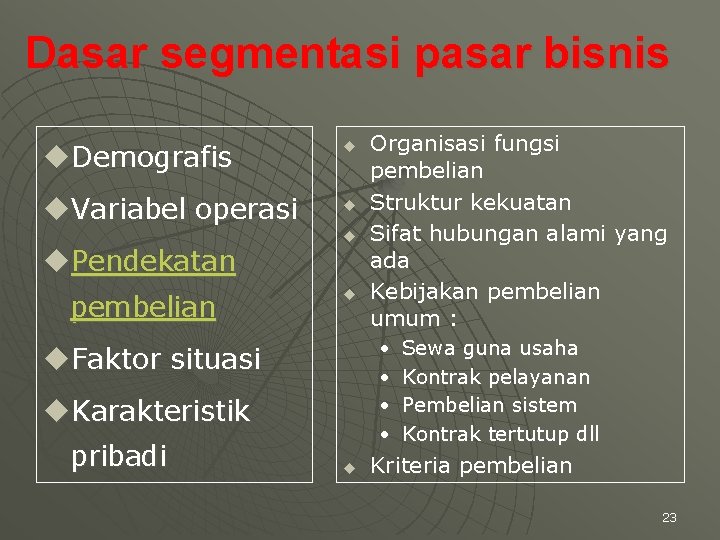 Dasar segmentasi pasar bisnis u. Demografis u u. Variabel operasi u u. Pendekatan pembelian