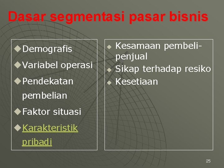 Dasar segmentasi pasar bisnis u. Demografis u. Variabel operasi u. Pendekatan u u u