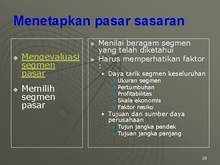 Menetapkan pasar sasaran u u u Mengevaluasi segmen pasar Memilih segmen pasar u Menilai