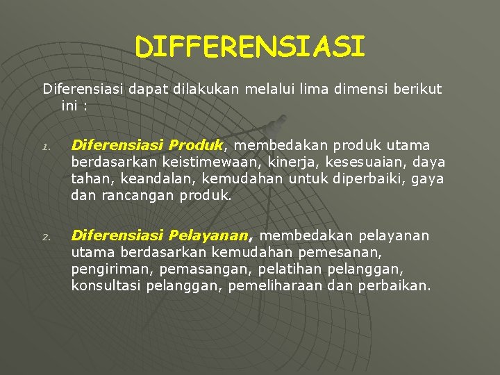 DIFFERENSIASI Diferensiasi dapat dilakukan melalui lima dimensi berikut ini : 1. 2. Diferensiasi Produk,