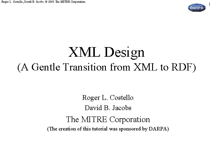 Roger L. Costello, David B. Jacobs. © 2003 The MITRE Corporation. XML Design (A