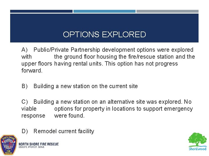 OPTIONS EXPLORED A) Public/Private Partnership development options were explored with the ground floor housing