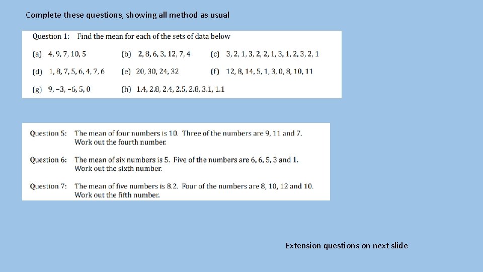Complete these questions, showing all method as usual Extension questions on next slide 