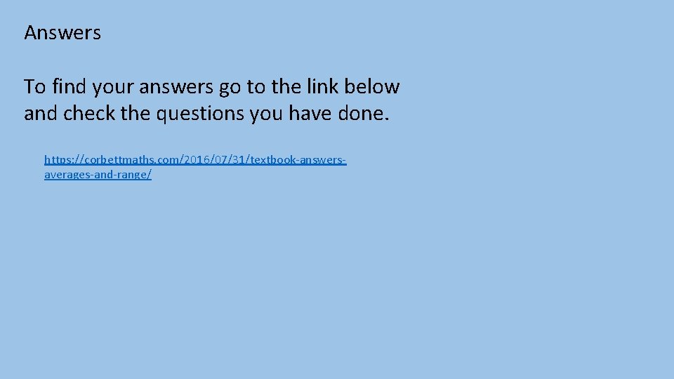 Answers To find your answers go to the link below and check the questions