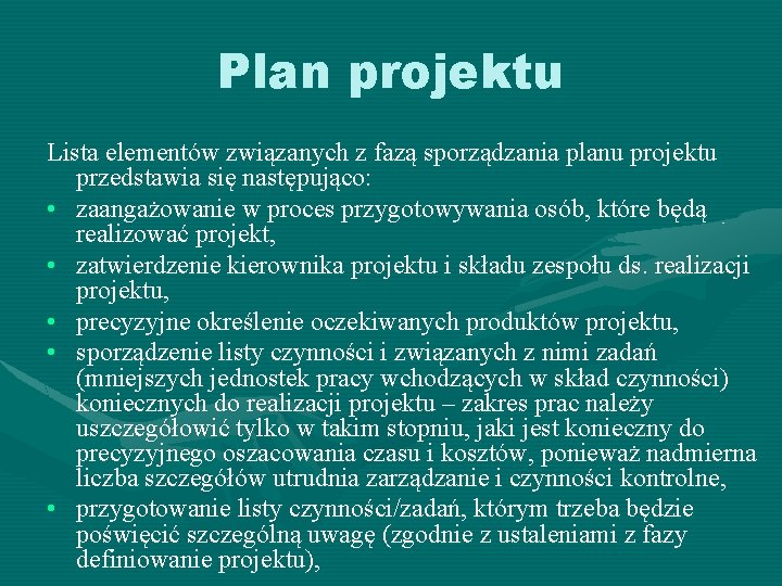 Plan projektu Lista elementów związanych z fazą sporządzania planu projektu przedstawia się następująco: •